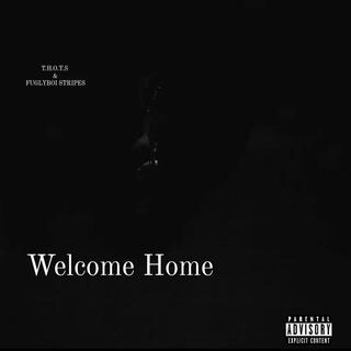 Welcome Home ft. Fuglyboi Stripes lyrics | Boomplay Music