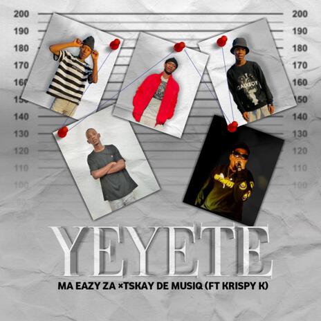 Yeyete ft. Tskay de musiq & Krispy k | Boomplay Music