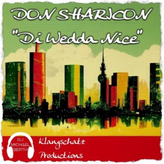 Di Wedda Nice ft. Don Sharicon lyrics | Boomplay Music