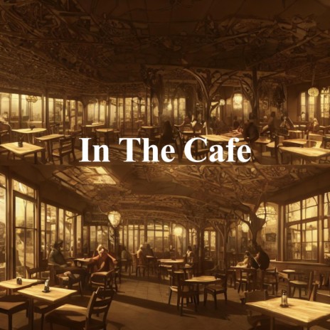 In The Cafe | Boomplay Music