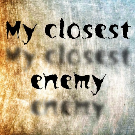 My Closest Enemy | Boomplay Music