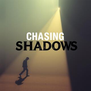 Chasing Shadows lyrics | Boomplay Music