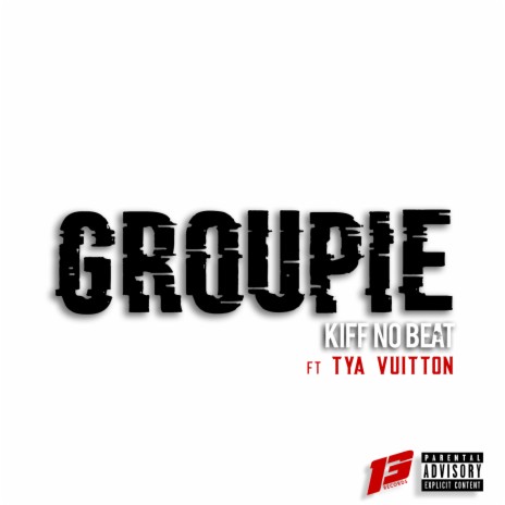 Groupie ft. Tya Vuitton | Boomplay Music