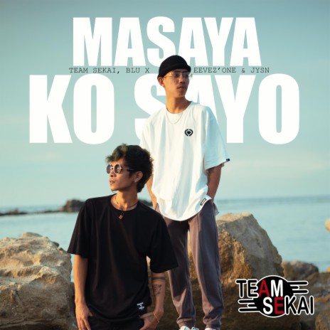 Masaya Ako Sayo ft. Eevez'One & JYSN | Boomplay Music