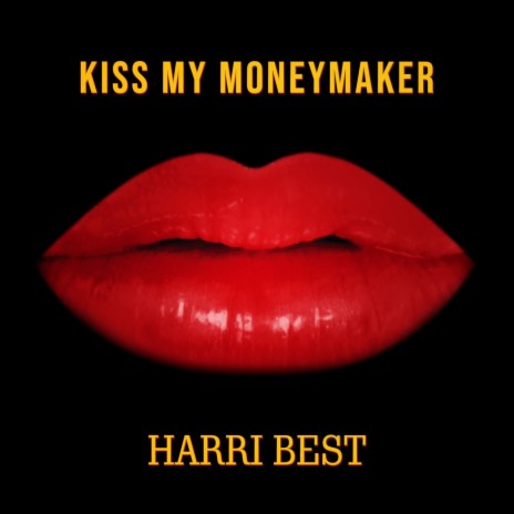 Kiss My Moneymaker (Electro Mix)