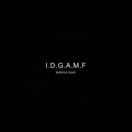 I.D.G.A.M.F | Boomplay Music