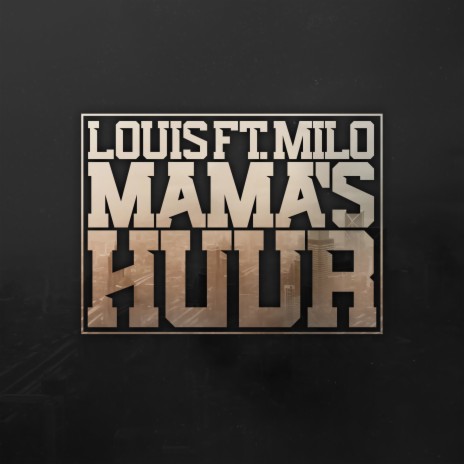 Mama's Huur ft. Milo | Boomplay Music