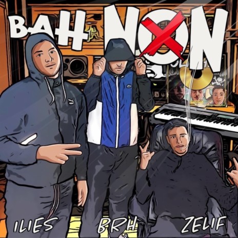 Bah non ft. Zelif & Ilies | Boomplay Music