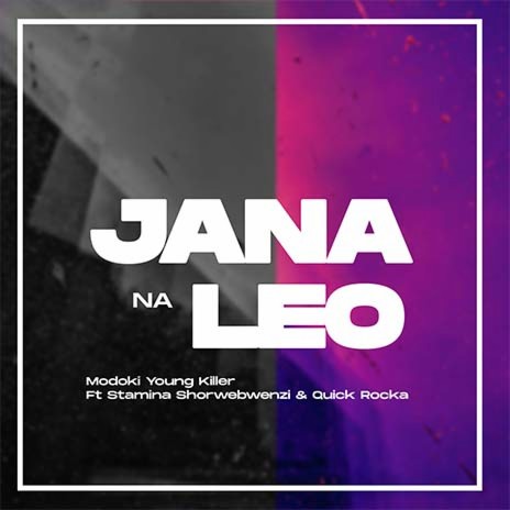 Jana Na Leo ft. Stamina Shorwebwenzi & Quick Rocka | Boomplay Music