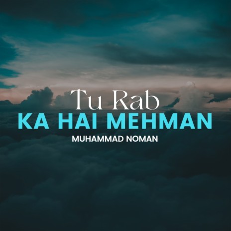 Tu Rab Ka Hai Mehman | Boomplay Music