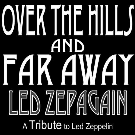 Over the Hills and Far Away - a Tribute to Led Zeppelin | Boomplay Music