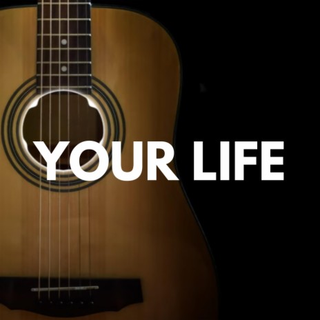 Your Life | Boomplay Music