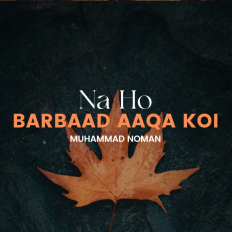 Na Ho Barbaad Aaqa Koi | Boomplay Music