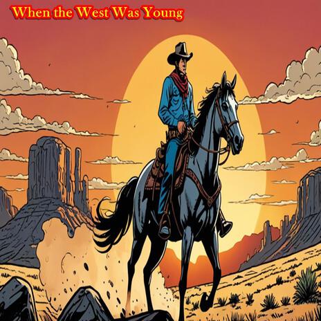 When The West Was Young | Boomplay Music