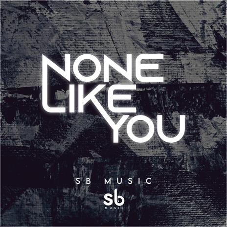 None like you | Boomplay Music