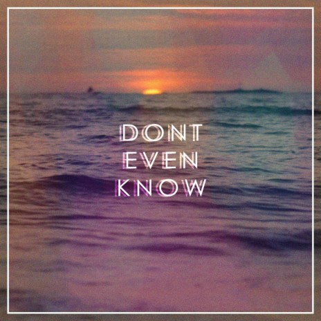 Don't Even Know (feat. Gray Lane) | Boomplay Music