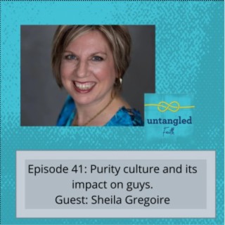 41: Purity Culture and its impact on guys. Guest: Sheila Gregoire