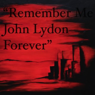 Remember Me John Lydon Forever