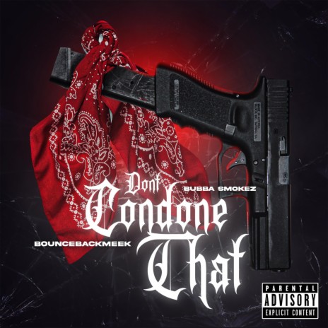 Dont Condone That ft. BounceBackMeek | Boomplay Music