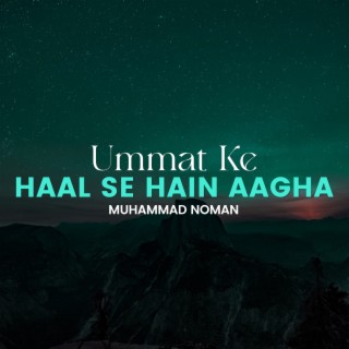 Ummat Ke Haal Se Hain Aagha