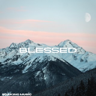 Blessed (Soaking Music)