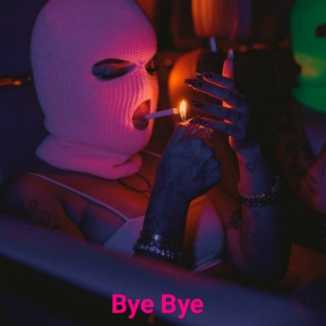 Bye Bye | Boomplay Music