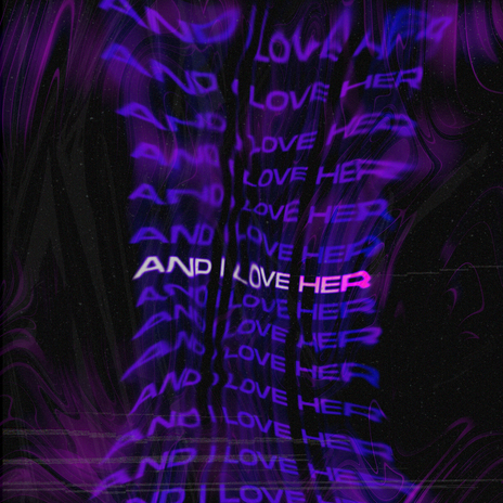 And I Love Her | Boomplay Music