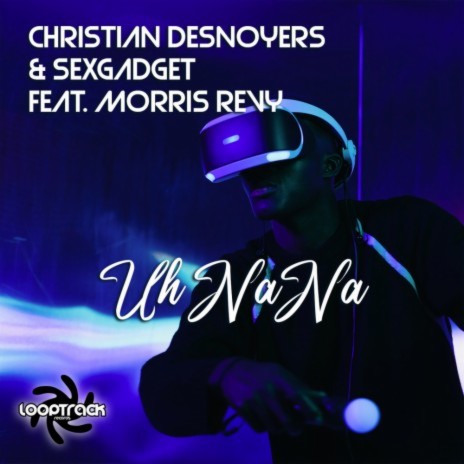 Uh Nana (Christian Desnoyers Edit Remix) ft. Sexgadget & Morris Revy