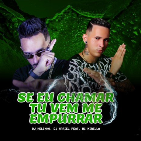 Se Eu Chama, Tu Vem Me Empurrar ft. DJ Hariel & Mc Mirella | Boomplay Music