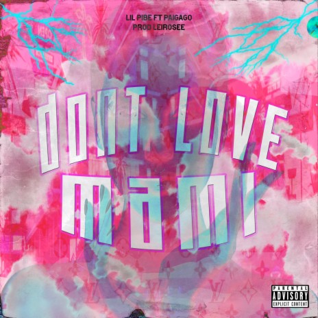 Dont Love Mami ft. Lil Pibe | Boomplay Music