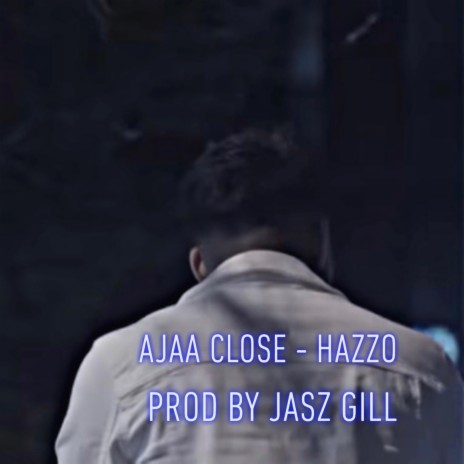 Ajaa Close | Boomplay Music
