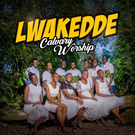 Lwakedde ft. CalvaryWorship | Boomplay Music