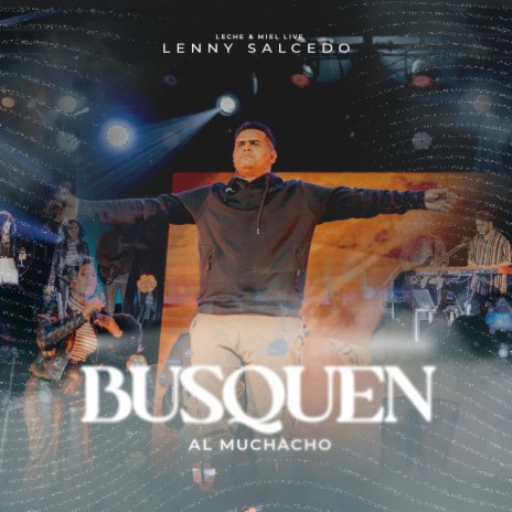 Busquen al Muchacho (Leche y Miel Live) | Boomplay Music