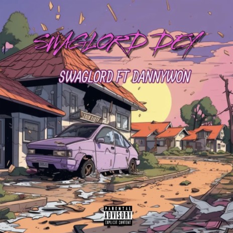 Swaglord dey ft. Dannywon | Boomplay Music