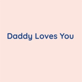 Daddy Loves You