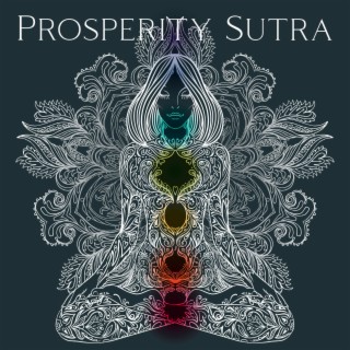 Prosperity Sutra: Manifest Abundance Wealth, Luck & Prosperity Meditation Music