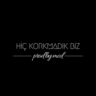 Hiç Korkmadık Biz