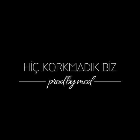 Hiç Korkmadık Biz