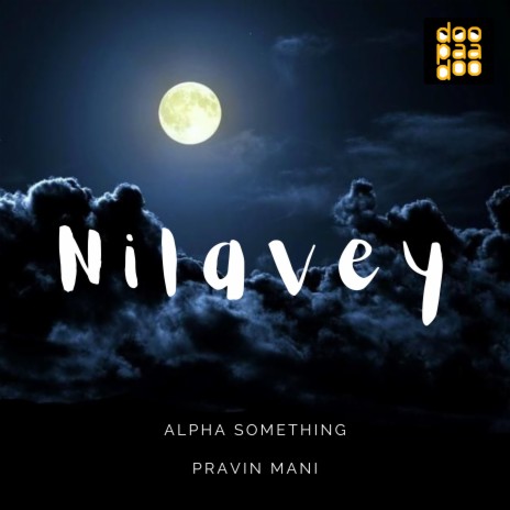 Nilavey ft. Alpha Something | Boomplay Music