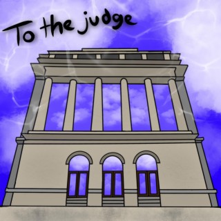 To The Judge