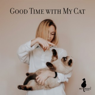 Good Time with My Cat – Pet Playlist, Calming and Falling Asleep Music