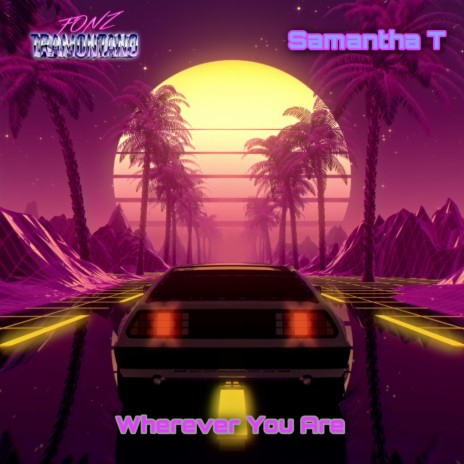 Wherever You Are ft. Samantha T | Boomplay Music