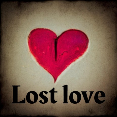 Lost Love | Boomplay Music