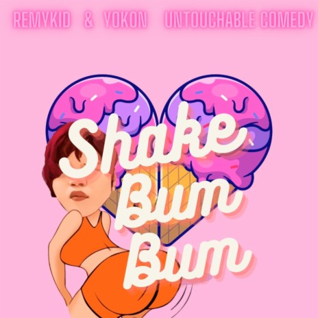 Shake Bum Bum ft. Yokon & Untouchable Comedy | Boomplay Music