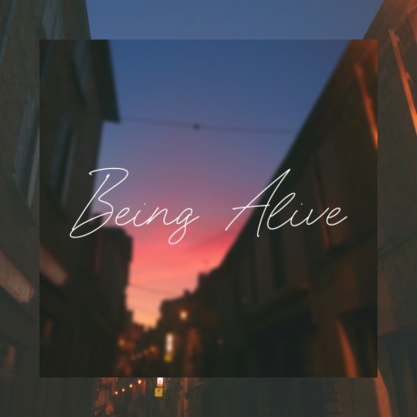 Being Alive | Boomplay Music