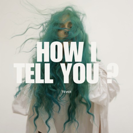 How I Tell You ? | Boomplay Music