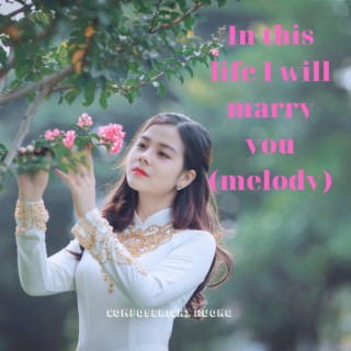 In this life I will marry you (melody)