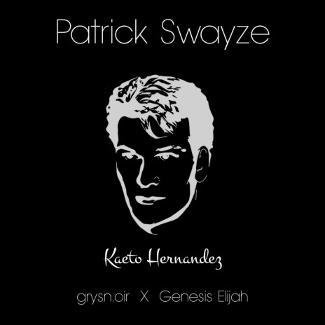 Patrick Swayze ft. grysn.oir & Genesis Elijah