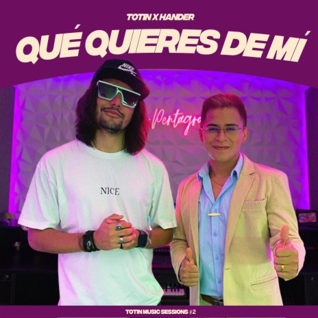 Qué Quieres De Mi | Totin Music Sessions #2 ft. Hander | Boomplay Music