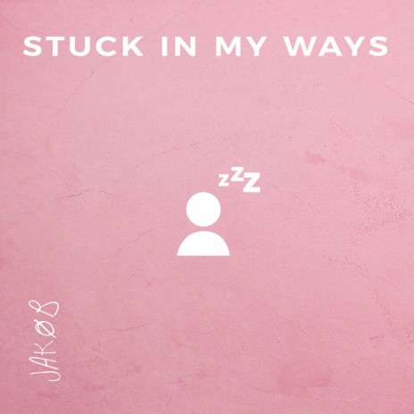 Stuck In My Ways | Boomplay Music